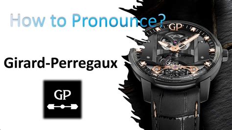 how to pronounce girard perregaux.